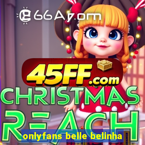 onlyfans belle belinha